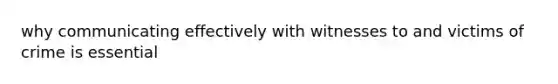 why communicating effectively with witnesses to and victims of crime is essential