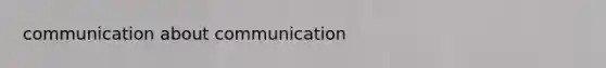 communication about communication