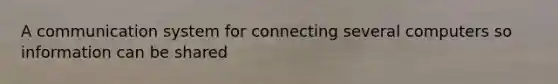 A communication system for connecting several computers so information can be shared