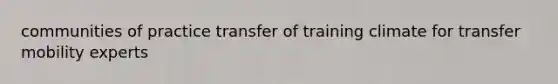 communities of practice transfer of training climate for transfer mobility experts