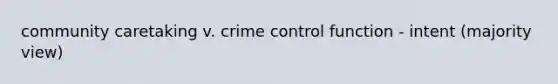 community caretaking v. crime control function - intent (majority view)