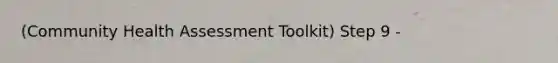 (Community Health Assessment Toolkit) Step 9 -