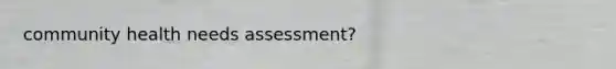 community health needs assessment?