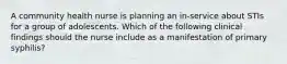 A community health nurse is planning an in-service about STIs for a group of adolescents. Which of the following clinical findings should the nurse include as a manifestation of primary syphilis?