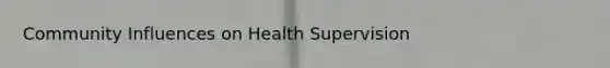 Community Influences on Health Supervision