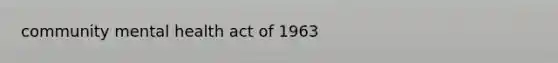 community mental health act of 1963