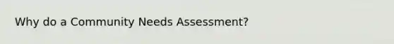 Why do a Community Needs Assessment?