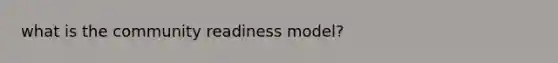 what is the community readiness model?