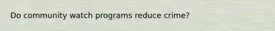 Do community watch programs reduce crime?
