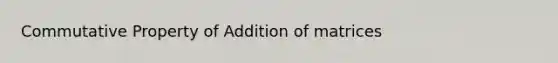 Commutative Property of Addition of matrices