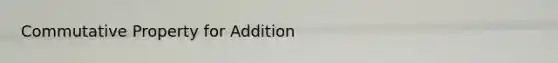 Commutative Property for Addition