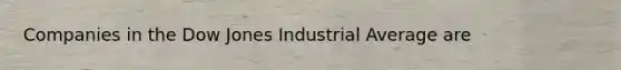 Companies in the Dow Jones Industrial Average are