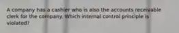 A company has a cashier who is also the accounts receivable clerk for the company. Which internal control principle is violated?