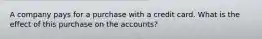 A company pays for a purchase with a credit card. What is the effect of this purchase on the accounts?