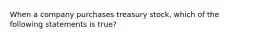 When a company purchases treasury stock, which of the following statements is true?