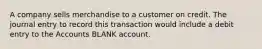 A company sells merchandise to a customer on credit. The journal entry to record this transaction would include a debit entry to the Accounts BLANK account.