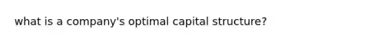 what is a company's optimal capital structure?