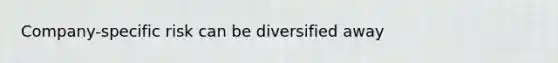 Company-specific risk can be diversified away