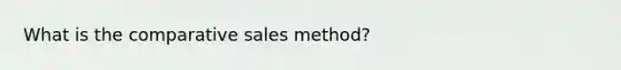 What is the comparative sales method?