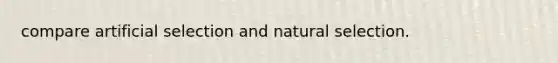 compare artificial selection and natural selection.