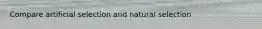Compare artificial selection and natural selection