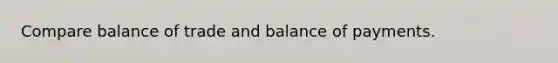 Compare balance of trade and balance of payments.