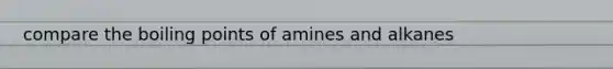 compare the boiling points of amines and alkanes