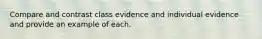 Compare and contrast class evidence and individual evidence and provide an example of each.