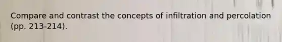 Compare and contrast the concepts of infiltration and percolation (pp. 213-214).