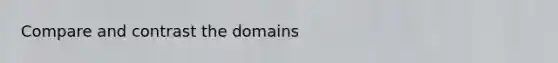 Compare and contrast the domains