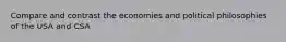 Compare and contrast the economies and political philosophies of the USA and CSA