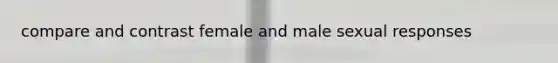 compare and contrast female and male sexual responses