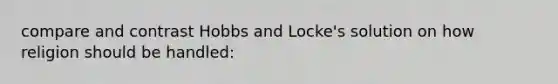 compare and contrast Hobbs and Locke's solution on how religion should be handled: