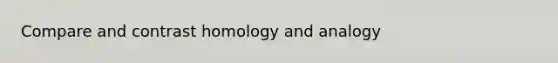 Compare and contrast homology and analogy