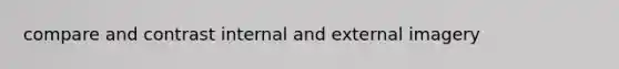 compare and contrast internal and external imagery