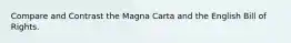 Compare and Contrast the Magna Carta and the English Bill of Rights.