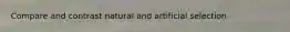Compare and contrast natural and artificial selection