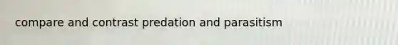 compare and contrast predation and parasitism