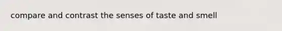 compare and contrast the senses of taste and smell