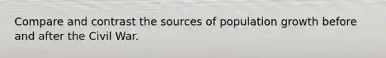 Compare and contrast the sources of population growth before and after the Civil War.
