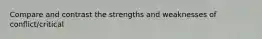 Compare and contrast the strengths and weaknesses of conflict/critical