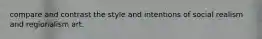 compare and contrast the style and intentions of social realism and regionalism art.