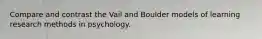 Compare and contrast the Vail and Boulder models of learning research methods in psychology.