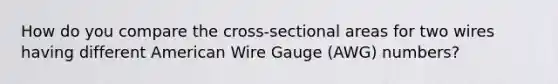 How do you compare the cross-sectional areas for two wires having different American Wire Gauge (AWG) numbers?