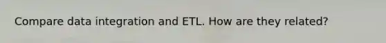 Compare data integration and ETL. How are they related?