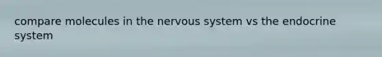 compare molecules in the nervous system vs the endocrine system