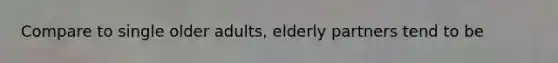 Compare to single older adults, elderly partners tend to be