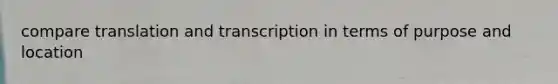 compare translation and transcription in terms of purpose and location