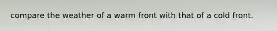 compare the weather of a warm front with that of a cold front.