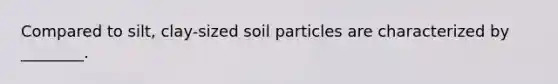 Compared to silt, clay-sized soil particles are characterized by ________.